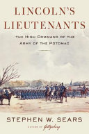 Lincoln's lieutenants : the high command of the Army of the Potomac /