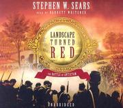 Landscape turned red : the Battle of Antietam /