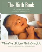 The birth book : everything you need to know to have a safe and satisfying birth /