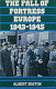 The fall of Fortress Europe, 1943-1945 /