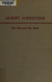 Albert Schweitzer : the man and his mind /