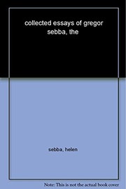 The collected essays of Gregor Sebba : truth, history, and the imagination /