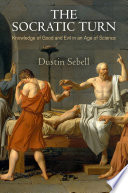 The Socratic turn : knowledge of good and evil in an age of science /