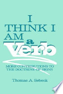 I think I am a verb : more contributions to the doctrine of signs /