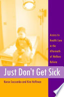 Just don't get sick : access to health care in the aftermath of welfare reform /