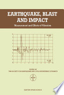 Earthquake, Blast and Impact : Measurement and effects of vibration /