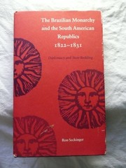 The Brazilian monarchy and the South American republics, 1822-1831 : diplomacy and state building /