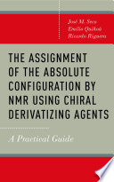 The assignment of the absolute configuration by NMR using chiral derivatizing agents : a practical guide /