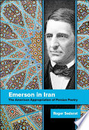 Emerson in Iran : the American appropriation of Persian poetry /