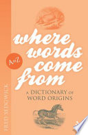 Where words come from : a dictionary of word origins /