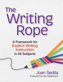 The writing rope : a framework for explicit writing instruction in all subjects /