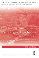 The psychoanalyst's superegos, ego ideals and blind spots : the emotional development of the clinician /