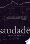 Saudade : the possibilities of place /