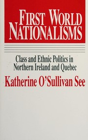 First world nationalisms : class and ethnic politics in Northern Ireland and Quebec /
