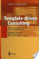 Template-driven Consulting : How to Slash More Than Half of Your Consulting Costs /