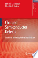 Charged semiconductor defects : structure, thermodynamics and diffusion /