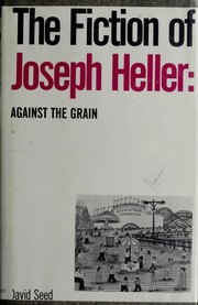 The fiction of Joseph Heller : against the grain /