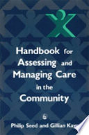 Handbook for assessing and managing care in the community /