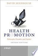 Health promotion : philosophy, prejudice, and practice /