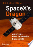 SpaceX's dragon : America's next generation spacecraft /