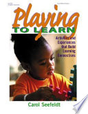Playing to learn : [activities and experiences that build learning connections] /