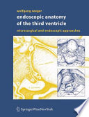 Endoscopic anatomy of the third ventricle : microsurgical and endoscopical approaches /