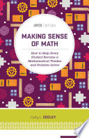 Making sense of math : how to help every student become a mathematical thinker and problem solver /