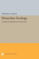 Honeybee ecology : a study of adaptation [as printed] in social life /