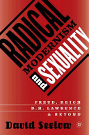 Radical modernism and sexuality : Freud, Reich, D.H. Lawrence and beyond /