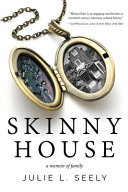 Skinny house : a memoir of family /