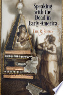 Speaking with the dead in early America /
