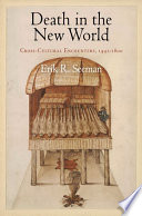 Death in the New World : cross-cultural encounters, 1492-1800 /