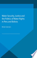 Water security, justice and the politics of water rights in Peru and Bolivia /
