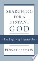 Searching for a distant God : the legacy of Maimonides /