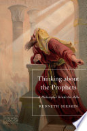 Thinking about the prophets : a philosopher reads the Bible /