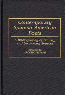 Contemporary Spanish American poets : a bibliography of primary and secondary sources /