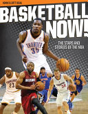 Basketball now! : the stars and stories of the NBA /