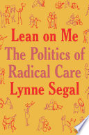 Lean on me : a politics of radical care /