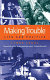 Making trouble : life and politics /