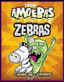 From amoebas to zebras : the animal zoo of limericks /