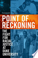 Point of reckoning : the fight for racial justice at Duke University /