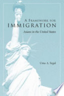 A framework for immigration : Asians in the United States /