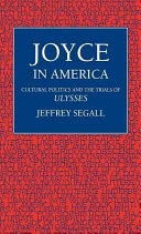 Joyce in America : cultural politics and the trials of Ulysses /