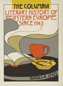 The Columbia literary history of Eastern Europe since 1945 /