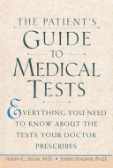 The patient's guide to medical tests : everything you need to know about the tests your doctor prescribes /
