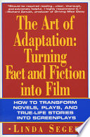 The art of adaptation : turning fact and fiction into film /