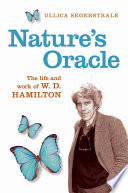 Nature's oracle : the life and work of W.D. Hamilton /