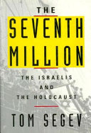 The seventh million : the Israelis and the Holocaust /