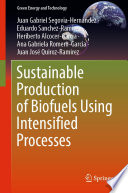 Sustainable Production of Biofuels Using Intensified Processes /