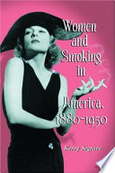 Women and smoking in America, 1880-1950 /